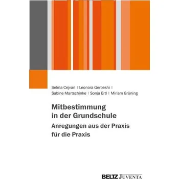 Mitbestimmung in der Grundschule - Anregungen aus der Praxis für die Praxis - Cejvan, Selma