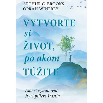 Kniha Vybudujte si život, po ktorom túžite - Arthur C. Brooks (E-Kniha)