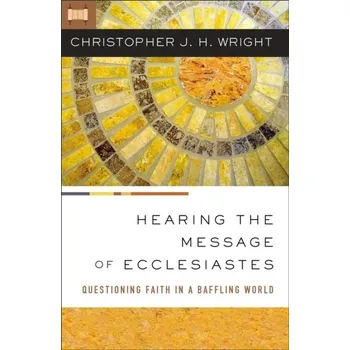 Populárně naučná literatura pro dospělé Hearing the Message of Ecclesiastes - Salas-Wright, Christopher P.