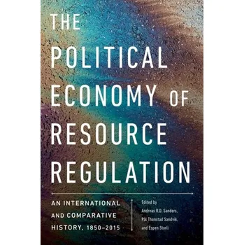 The Political Economy of Resource Regulation [EN] (2019, Měkká, University of British Columbia Press)