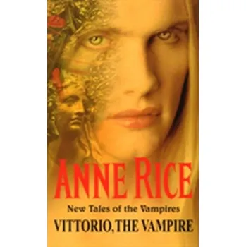 Kniha Vittorio, The Vampire - Anne Rice