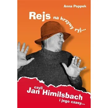 Literární biografie Rejs na krzywy ryj czyli Jan Himilsbach i jego..TW - Anna Poppek