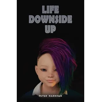 Life Downside Up - Peter Harrison