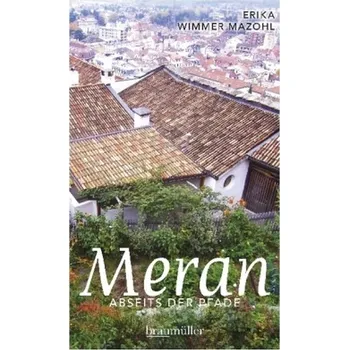 Literární cestopis Meran abseits der Pfade - Wimmer Mazohl, Erika