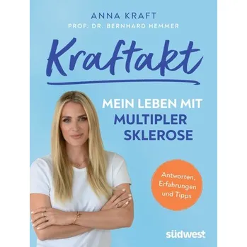 Kraftakt: Mein Leben mit Multipler Sklerose - Kraft, Anna