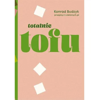 Totalnie tofu - KONRAD BUDZYK