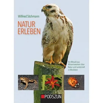 Encyklopedie Natur erleben - Ein Mosaik aus Wissenswertem über Natur und Landschaft in Westfalen - Stichmann, Wilfried