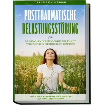 Posttraumatische Belastungsstörung: Das Selbsthilfebuch - Die Ursachen der PTBS Schritt für Schritt verstehen und erfolgreich th - Rehnberg, Carolin [DE] (2023, Brožovaná, Edition Lunerion)