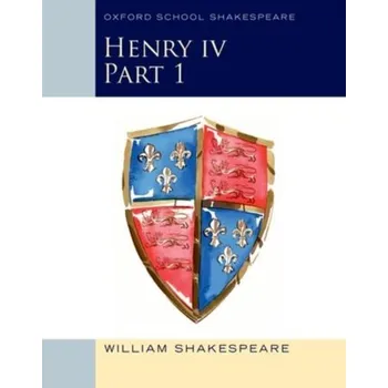Cizí jazyk Oxford School Shakespeare: Henry IV Part 1 - William Shakespeare
