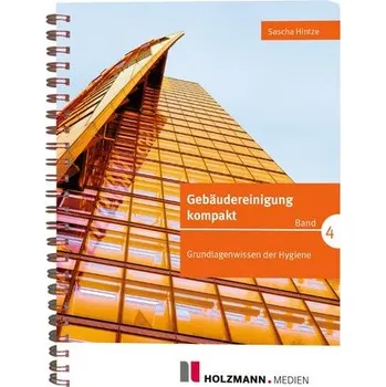 Gebäudereinigung kompakt Band 4 - Hintze, Sascha