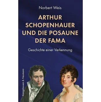Arthur Schopenhauer und die Posaune der Fama - Weiß, Norbert