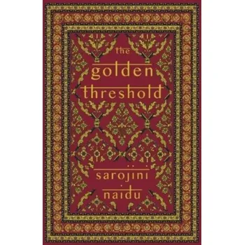 Cestování The Golden Threshold - Naidu, Sarojini [EN] (2024, Brožovaná, Renard Press Ltd)