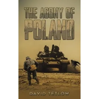 Cizojazyčná kniha Agony of Poland - Tetlow, David