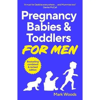 Učebnice Pregnancy, Babies & Toddlers for Men - Woods, Mark