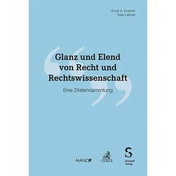 Glanz und Elend von Recht und Rechtswissenschaft - Kramer, Ernst A.