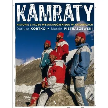 Kamraty. Historie z Klubu Wysokogórskiego... - Dariusz Kortko, Marcin Pietraszewski