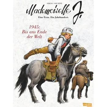Komiks pro dospělé Mademoiselle J - Eine Frau. Ein Jahrhundert. 2: 1945: Bis ans Ende der Welt - Sente, Yves