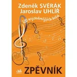 Zpěvník Zdeněk Svěrák a Jaroslav Uhlíř - Svěrák Zdeněk Uhlíř Jaroslav