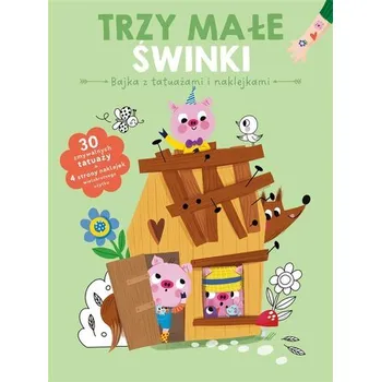 Pohádka Bajka z tatuażami i naklejkami. Trzy świnki - praca zbiorowa
