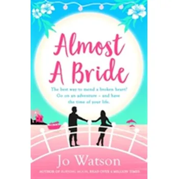 Almost a Bride - Watson, Jo