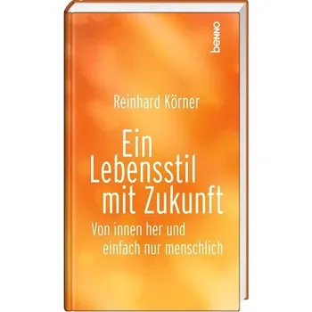 Ein Lebensstil mit Zukunft - Körner, Reinhard