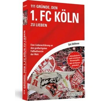 111 Gründe, den 1. FC Köln zu lieben - Udelhoven, Dirk