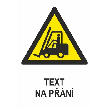 VYSOKOZDVIŽNÁ VOZIDLA A JINÁ PRŮMYSLOVÁ VOZIDLA ISO 7010 - Váš text plast 3 mm 600 x 400 mm