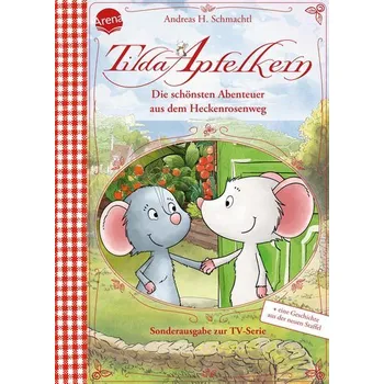 Pohádka Tilda Apfelkern. Die schönsten Abenteuer aus dem Heckenrosenweg (Sonderausgabe zur TV-Serie) - Schmachtl Andreas H.