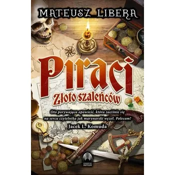 Piraci. Złoto szaleńców - Mateusz Libera