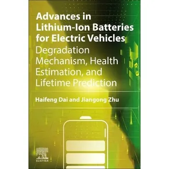 Cizojazyčná kniha Advances in Lithium-Ion Batteries for Electric Vehicles - Dai, Haifeng (Professor at Tongji University, School of Automotive Studies, Tongji University, CHINA) a Zhu, Jiangong (Associate Professor at Tongji University, School of Automotive Studies, Tongji