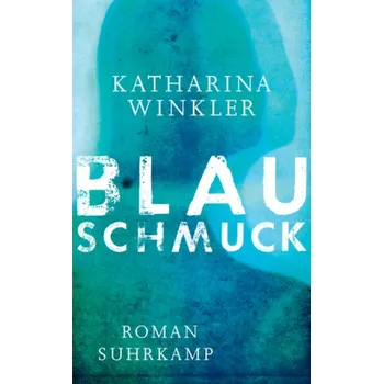 Blauschmuck - Winkler, Katharina [DE] (2017, Brožovaná, Suhrkamp)