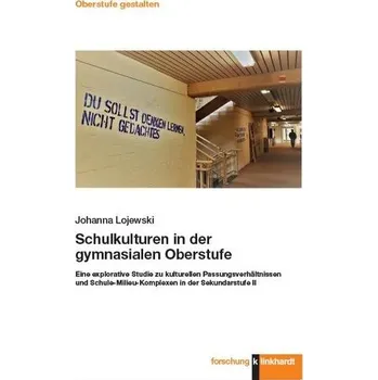Schulkulturen in der gymnasialen Oberstufe - Lojewski, Johanna