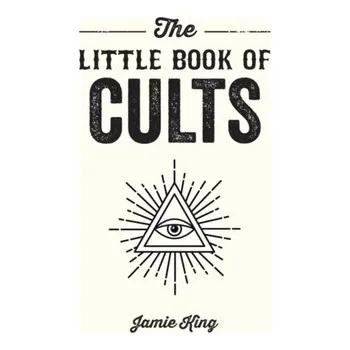 Beletrie pro dospělé The Little Book of Cults - King, Jamie