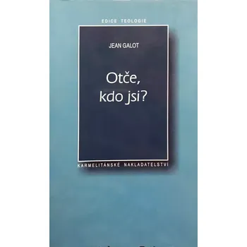 Duchovní literatura Otče, kdo jsi? (Katecheze o Bohu Otci)