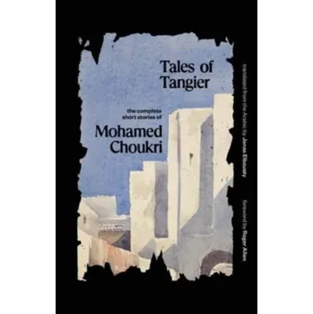 Tales of Tangier - Choukri, Mohamed