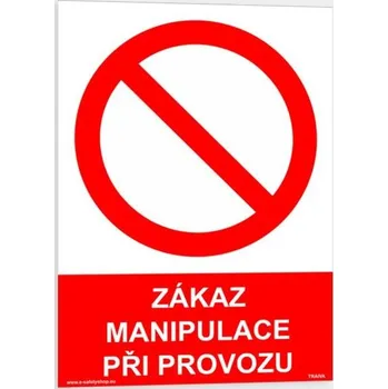 Traiva s.r.o. Zákaz manipulace při provozu Verze: Plast 210 x 297 mm (A4) tl. 0.5 mm - Kód: 00373