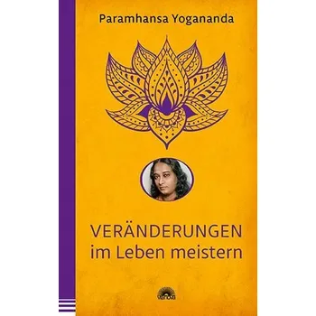 Osobní rozvoj Veränderungen im Leben meistern - Yogananda, Paramhansa