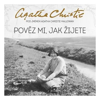 Pověz mi, jak žijete - Agatha Christie