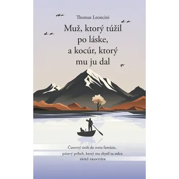 Muž, ktorý túžil po láske, a kocúr, ktorý mu ju dal - Thomas Leoncini
