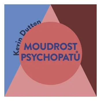 Moudrost psychopatů - Kevin Dutton