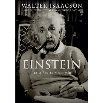 Literární biografie Einstein: Jeho život a vesmír - Walter Isaacson [SK] (2019, pevná)