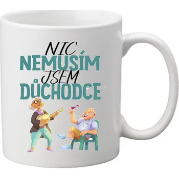 Sada nádobí Hrnek - Nic nemusím, jsem důchodce