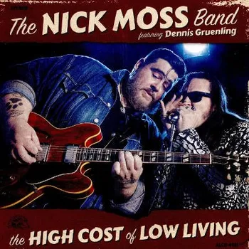 Zahraniční hudba Nick Moss Band Featuring Dennis Gruenling - High Cost Of Low Living (2018) (CD, ALCD4981)