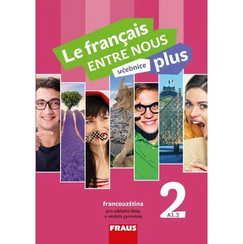 Francouzský jazyk Le Francais Entre Nous: Učebnice Plus 2 (A1.2) - Sylva Nováková a kol. (2018, brožovaná)
