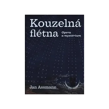 Hudebniny KOUZELNÁ FLÉTNA – Jan Assmann (OPERA A MYSTÉRIUM)