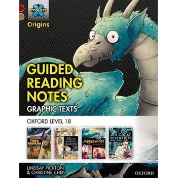 Anglický jazyk Project X Origins Graphic Texts: Dark Red Book Band, Oxford Level 18: Guided Reading Notes - Pickton, Lindsay a Chen, Christine