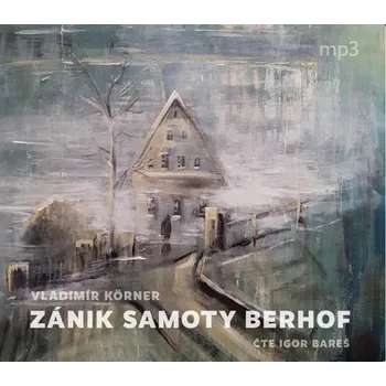 Zánik samoty Berhof - Vladimír Körner (čte Igor Bareš) [CDmp3]
