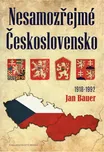 Nesamozřejmé Československo 1918-1992 -…