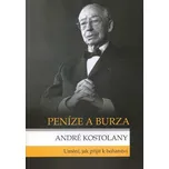 Peníze a burza: Umění, jak přijít k bohatství - André Kostolany (2007, brožovaná)