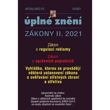 Aktualizace II/3: Zákony II. 2021: Zákon o regulaci reklamy, Zákon o správních poplatcích, Vyhláška, kterou se provádějí některá ustanovení zákona o ověřování střelných zbraní a střeliva - Poradce (2021, brožovaná)